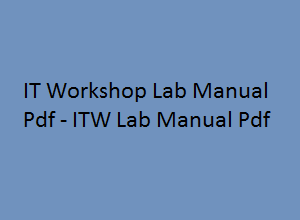 IT - Workship Lab Manual | IT - Workship Lab Manual Pdf | ITW Lab manual | ITW Lab manual pdf | IT - Workship