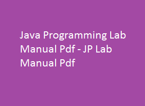 JAVA PROGRAMMING Lab Manual | JAVA PROGRAMMING Lab Manual Pdf | JAVA Lab manual | JAVA Lab manual pdf | JAVA PROGRAMMING