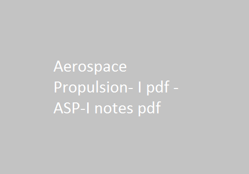 Aerospace Propulsion I Notes Pdf | AP I Notes Pdf | Aerospace Propulsion I Pdf Notes