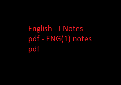 Engineering English Notes Pdf & Material Free Download English - I Notes pdf | ENG(1) notes pdf | English - I | English - I Notes | ENG(1) Notes