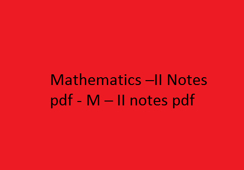 Mathematics 2 Pdf Notes - M2 Notes Pdf, Mathematics 2 Notes Pdf - M2 Pdf Notes, engineering mathematics 2 notes pdf, engineering mathematics 2 pdf free download, mathematics 2 pdf