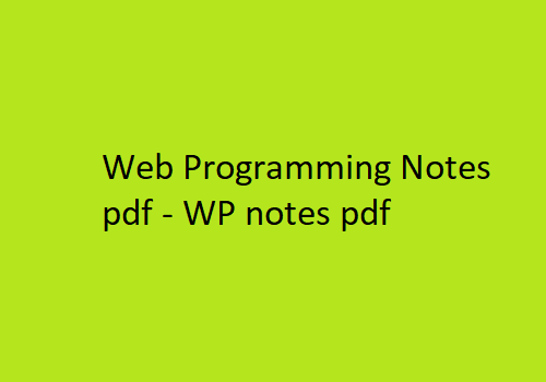 web programming notes pdf,Web Programming Pdf Notes - WP Pdf Notes,WP Notes Pdf,web programming lecture notes,