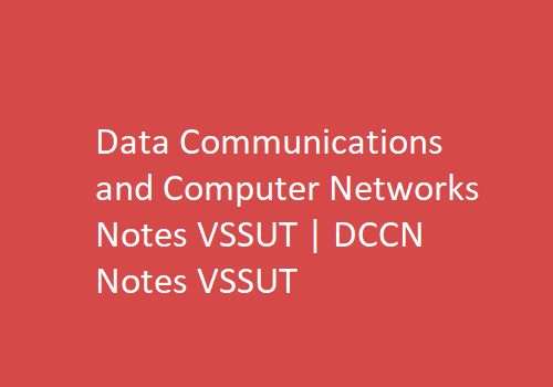 Data Communications and Computer Networks PDF VSSUT | DCCN PDF VSSUT