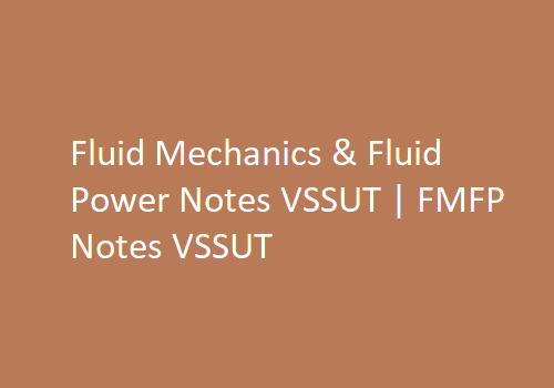 Fluid Mechanics & Fluid Power Notes VSSUT | FMFP Notes VSSUT