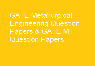 GATE Metallurgical Engineering Question Papers with Solution PDF | GATE Metallurgical Engineering Previous Years