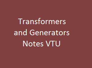 Transformers and Generators Notes VTU | TG Notes VTU