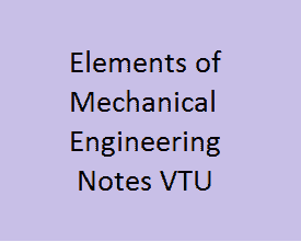 Elements of Mechanical Engineering Notes VTU | EME Notes VTU