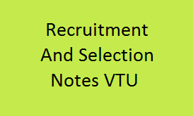 Recruitment & Selection III Notes VTU | RS Notes VTU